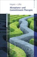 Akzeptanz- und Commitment-Therapie di Steven C. Hayes, Jason Lillis edito da Reinhardt Ernst