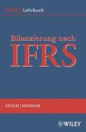Bilanzierung Nach International Financial Reporting Standards (ifrs) di Henning Zulch, Matthias Hendler edito da Wiley-vch Verlag Gmbh