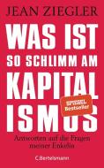 Was ist so schlimm am Kapitalismus? di Jean Ziegler edito da Bertelsmann Verlag