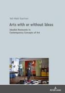 Arts with or without Ideas di Veli-Matti Saarinen edito da Lang, Peter GmbH