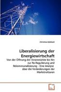 Liberalisierung der Energiewirtschaft di Christina Gebhard edito da VDM Verlag