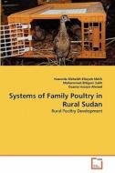 Systems of Family Poultry in Rural Sudan di Huwaida Elsheikh Eltayeb Malik, Mohammed Eltigani Salih, Osama Hassan Ahmed edito da VDM Verlag