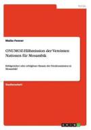 ONUMOZ-Hilfsmission der Vereinten Nationen für Mosambik di Maike Fenner edito da GRIN Publishing