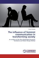 The influence of feminist communication in transforming society di Protas Rubaba edito da LAP Lambert Academic Publishing