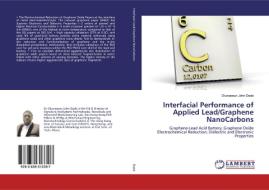 Interfacial Performance of Applied Lead/Graphene NanoCarbons di Oluwaseun John Dada edito da LAP Lambert Academic Publishing