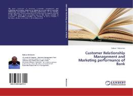 Customer Relationship Management and Marketing performance of Bank di Robson Mekonnin edito da LAP Lambert Academic Publishing