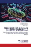 SCREENING FOR OXACILLIN RESISTANT SALMONELLA di Bulus Anthony Chindo, Wartu Joseph Reuben, Richard Auta edito da LAP LAMBERT Academic Publishing