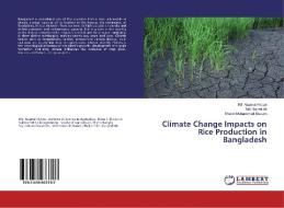 Climate Change Impacts on Rice Production in Bangladesh di Md. Nazmul Haque, Md. Hazrat Ali, Sheikh Muhammad Masum edito da LAP Lambert Academic Publishing
