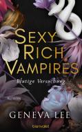 Sexy Rich Vampires - Blutige Versuchung di Geneva Lee edito da Blanvalet Taschenbuchverl