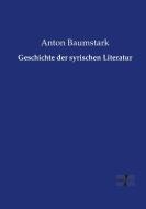 Geschichte der syrischen Literatur di Anton Baumstark edito da Vero Verlag