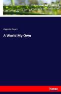 A World My Own di Augusta Kautz edito da hansebooks