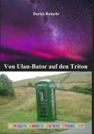 Von Ulan-Bator auf den Triton di Darius Reinehr edito da Books on Demand