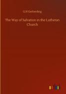 The Way of Salvation in the Lutheran Church di G. H Gerberding edito da Outlook Verlag