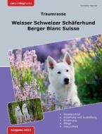 Traumrasse: Weisser Schweizer Schäferhund di Konstantin Wechter edito da Books on Demand