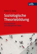 Soziologische Theoriebildung di Peter V. Zima edito da UTB GmbH