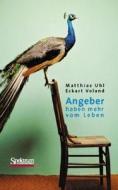 Angeber Haben Mehr Vom Leben di Matthias Uhl, Eckart Voland edito da Spektrum Akademischer Verlag