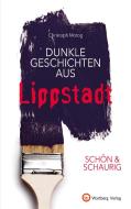 SCHÖN & SCHAURIG - Dunkle Geschichten aus Lippstadt di Christoph Motog edito da Wartberg Verlag