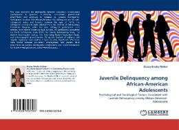 Juvenile Delinquency among African-American Adolescents di Stacey Brodie Walker edito da LAP Lambert Acad. Publ.