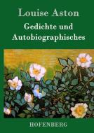 Gedichte und Autobiographisches di Louise Aston edito da Hofenberg