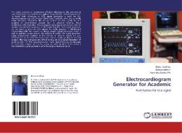 Electrocardiogram Generator for Academic di Manu Sudhan, Manjunatha S, Narendra Reddy P R edito da LAP Lambert Academic Publishing