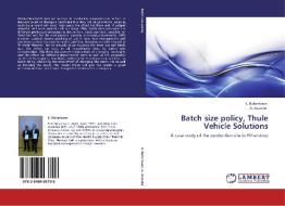Batch size policy, Thule Vehicle Solutions di E. Robertsson, A. Avander edito da LAP Lambert Academic Publishing