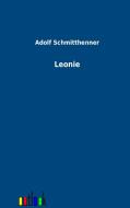 Leonie di Adolf Schmitthenner edito da Outlook Verlag