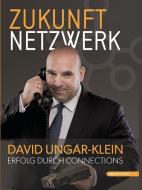 Zukunft Netzwerk di David Ungar-Klein edito da echo medienhaus