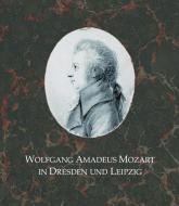 Wolfgang Amadeus Mozart in Dresden und Leipzig edito da Eudora Verlag