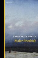 Maler Friedrich di Eberhard Rathgeb edito da Berenberg Verlag