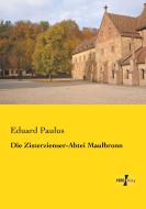 Die Zisterzienser-Abtei Maulbronn di Eduard Paulus edito da Vero Verlag