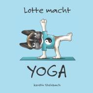 Lotte macht Yoga di Kerstin Steinbach edito da Papierfresserchens MTM-VE
