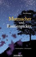 Brunner, K: Mutmacher und Rosinenpicker di Karl Brunner edito da novum publishing