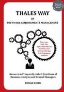 Thales Way of Software Requirements Management: Answers to Frequently Asked Questions of Business Analysts and Project Managers di Emrah Yay C. edito da Emrah Yayici