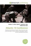 Atlantic 10 Conference di Frederic P Miller, Agnes F Vandome, John McBrewster edito da Alphascript Publishing