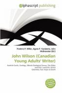 John Wilson (canadian Young Adults\' Writer) edito da Alphascript Publishing