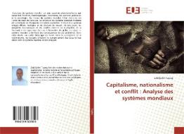 Capitalisme, nationalisme et conflit : Analyse des systèmes mondiaux di Zeki Safak Toptas edito da Editions universitaires europeennes EUE