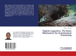 Digital Linguistics. The Brain Mechanism for Grammatical Processing di Kumon Tokumaru edito da LAP LAMBERT Academic Publishing