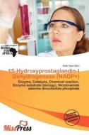 15-hydroxyprostaglandin-i Dehydrogenase (nadp+) edito da Miss Press