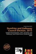 Dumfries And Galloway Council Election, 2012 edito da Junct
