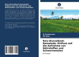 Reis-Wurzelknot-Nematode: Einfluss auf die Aufnahme von Nährstoffen und Schwermetallen di M. Venkatesan, Hs Gaur edito da Verlag Unser Wissen
