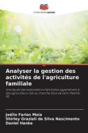 Analyser la gestion des activités de l'agriculture familiale di Joélio Farias Maia, Shirley Grazieli da Silva Nascimento, Daniel Hanke edito da Editions Notre Savoir