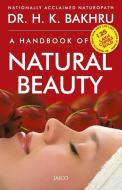 A Handbook of Natural Beauty di H. K. Bakhru edito da Jaico Publishing House
