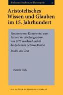 Aristotelisches Wissen Und Glauben Im 15. Jahrhundert di Henrik Wels edito da John Benjamins Publishing Co