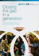 Closing the Gap in a Generation: Health Equity Through Action on the Social Determinants of Health di World Health Organization edito da WORLD HEALTH ORGN