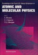 Atomic and Molecular Physics - Proceedings of the Fourth Us/Mexico Symposium edito da WORLD SCIENTIFIC PUB CO INC
