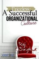 Priceless- A Successful Organizational Culture di MR Raj Singh edito da Vanpeak Pte Ltd