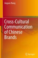 Cross-Cultural Communication of Chinese Brands di Jingyun Zhang edito da Springer