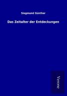 Das Zeitalter der Entdeckungen di Siegmund Günther edito da TP Verone Publishing