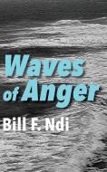 Waves of Anger di Bill F Ndi edito da African Books Collective