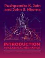 Introduction to Classical Mechanics di Pushpendra K. Jain, John S. Nkoma edito da Mkuki Na Nyota Publishers